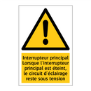 Interrupteur principal Lorsque l'interrupteur principal est éteint, le circuit d'éclairage reste sous tension