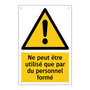 Ne peut être utilisé que par du personnel formé