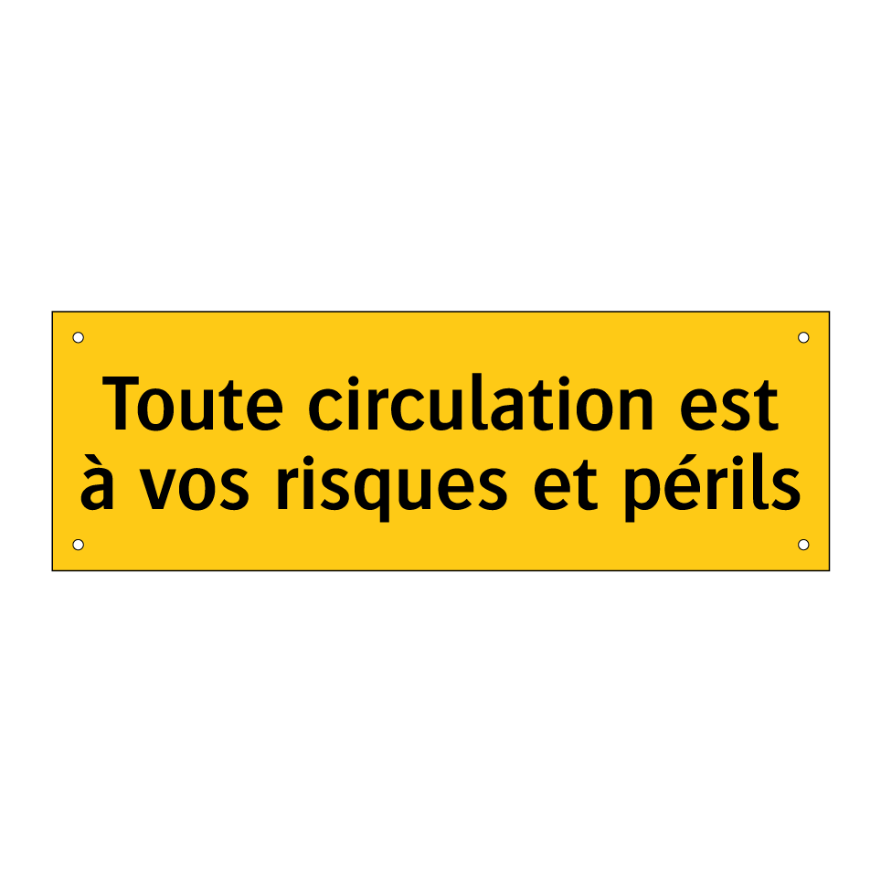 Toute circulation est à vos risques et périls