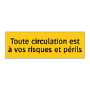 Toute circulation est à vos risques et périls