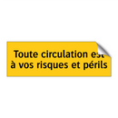 Toute circulation est à vos risques et périls