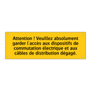 Attention ! Veuillez absolument garder l'accès aux dispositifs de commutation électrique et aux câbles de distribution dégagé