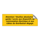 Attention ! Veuillez absolument garder l'accès aux dispositifs de commutation électrique et aux câbles de distribution dégagé