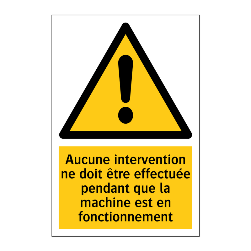 Aucune intervention ne doit être effectuée pendant que la machine est en fonctionnement