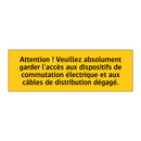 Attention ! Veuillez absolument garder l'accès aux dispositifs de commutation électrique et aux câbles de distribution dégagé