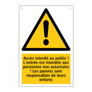 Accès interdit au public ! L'entrée est interdite aux personnes non autorisées ! Les parents sont responsables de leurs enfants