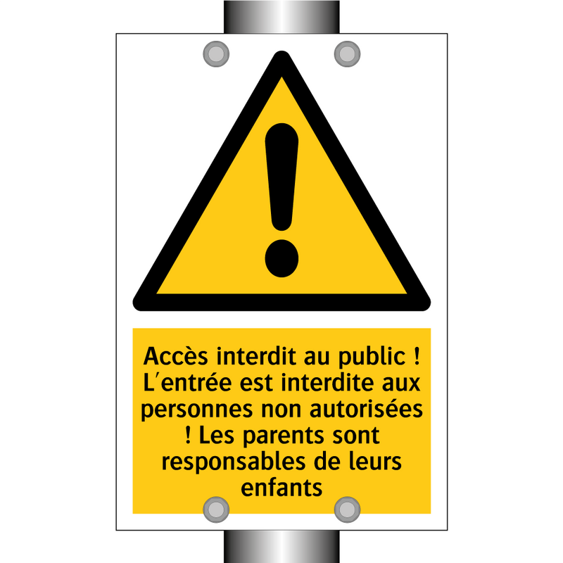 Accès interdit au public ! L'entrée est interdite aux personnes non autorisées ! Les parents sont responsables de leurs enfants