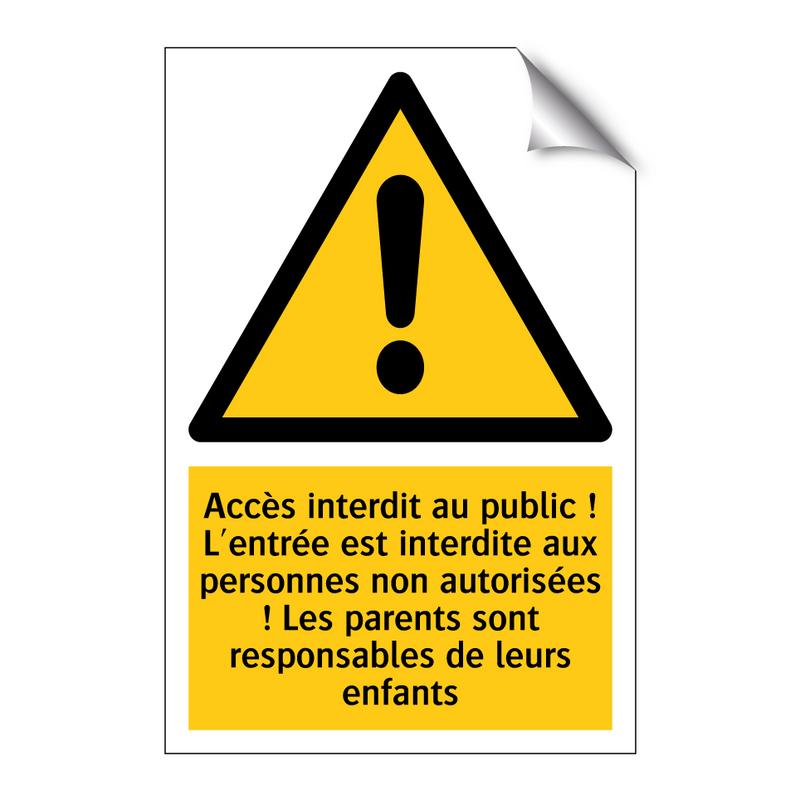 Accès interdit au public ! L'entrée est interdite aux personnes non autorisées ! Les parents sont responsables de leurs enfants