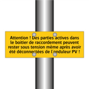 Attention ! Des parties actives dans le boîtier de raccordement peuvent rester sous tension même après avoir été déconnectées de l'onduleur PV !