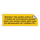 Attention ! Des parties actives dans le boîtier de raccordement peuvent rester sous tension même après avoir été déconnectées de l'onduleur PV !