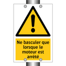 Ne basculer que lorsque le moteur est arrêté