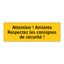 Attention ! Amiante Respectez les consignes de sécurité !
