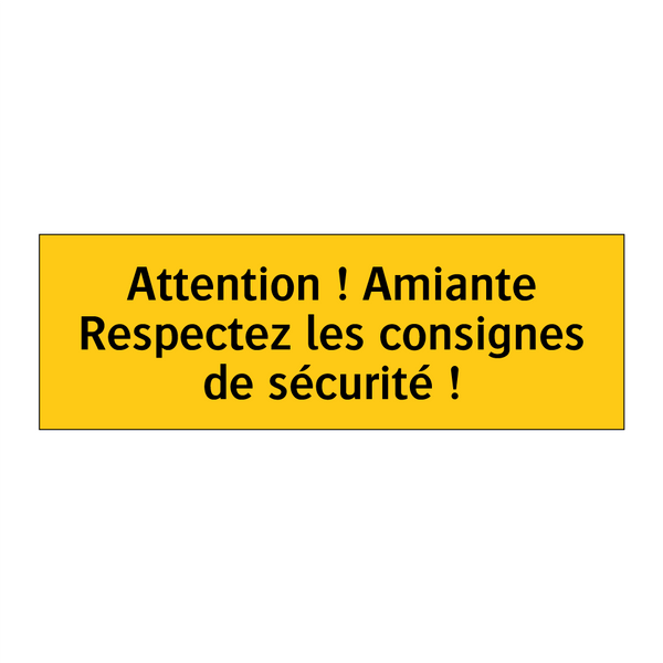 Attention ! Amiante Respectez les consignes de sécurité !