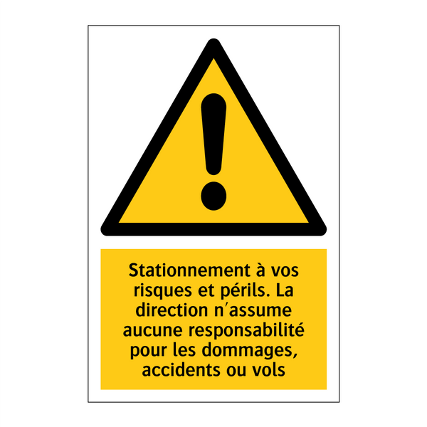 Stationnement à vos risques et périls. La direction n'assume aucune responsabilité pour les dommages, accidents ou vols