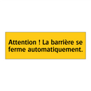 Attention ! La barrière se ferme automatiquement