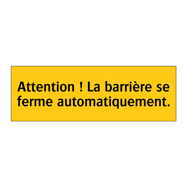 Attention ! La barrière se ferme automatiquement