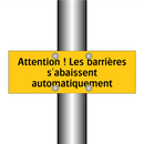 Attention ! Les barrières s'abaissent automatiquement
