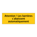 Attention ! Les barrières s'abaissent automatiquement