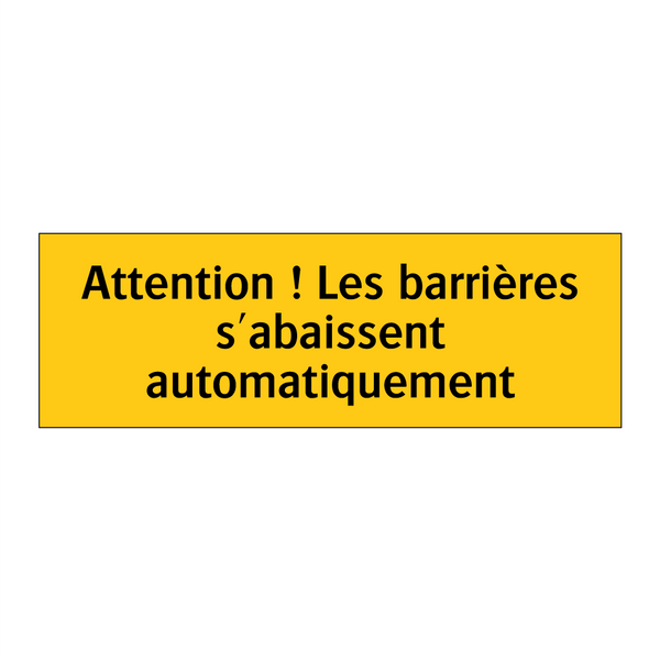 Attention ! Les barrières s'abaissent automatiquement