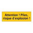 Attention ! Piles, risque d'explosion !