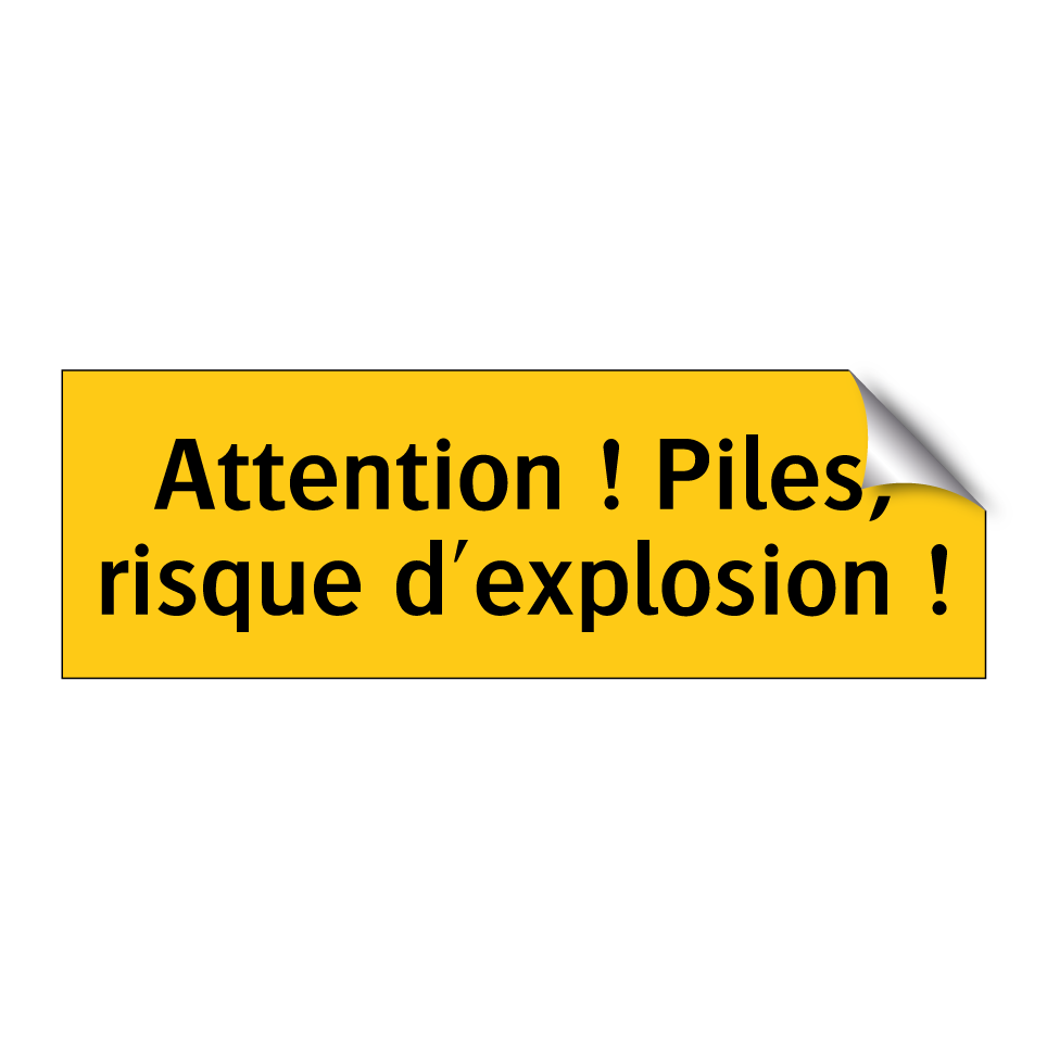 Attention ! Piles, risque d'explosion !