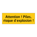 Attention ! Piles, risque d'explosion !