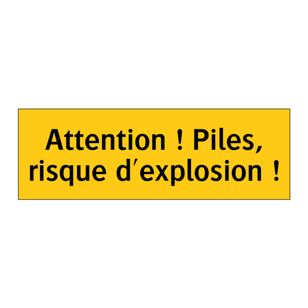 Attention ! Piles, risque d'explosion !