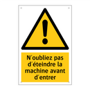 N'oubliez pas d'éteindre la machine avant d'entrer