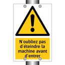 N'oubliez pas d'éteindre la machine avant d'entrer