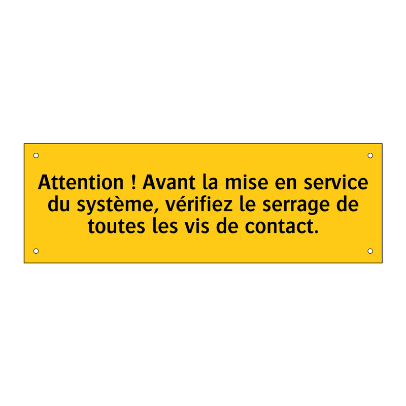 Attention ! Avant la mise en service du système, vérifiez le serrage de toutes les vis de contact