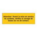 Attention ! Avant la mise en service du système, vérifiez le serrage de toutes les vis de contact