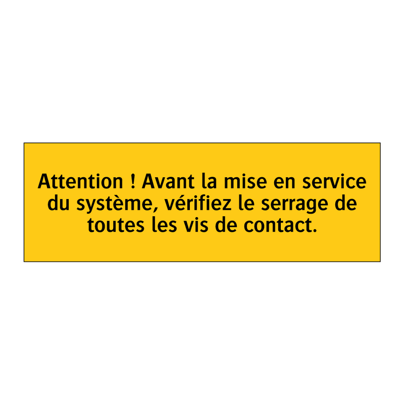 Attention ! Avant la mise en service du système, vérifiez le serrage de toutes les vis de contact