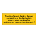 Attention ! Avant d'entrer dans un compartiment de distribution, assurez-vous que tous les sectionneurs en amont sont ouverts !