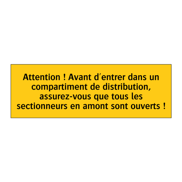 Attention ! Avant d'entrer dans un compartiment de distribution, assurez-vous que tous les sectionneurs en amont sont ouverts !