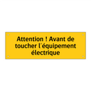 Attention ! Avant de toucher l'équipement électrique