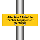 Attention ! Avant de toucher l'équipement électrique