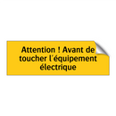 Attention ! Avant de toucher l'équipement électrique
