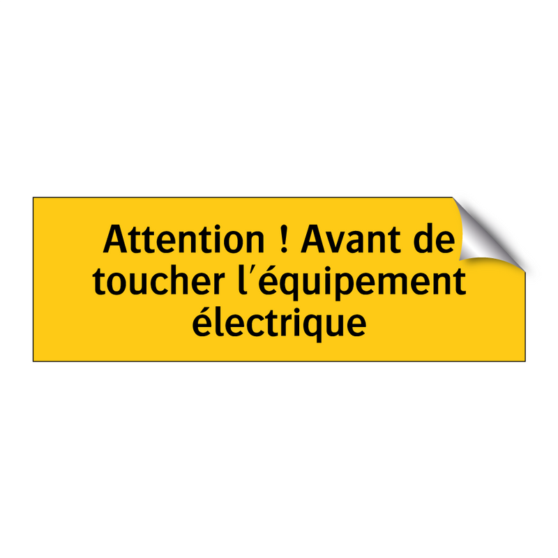 Attention ! Avant de toucher l'équipement électrique