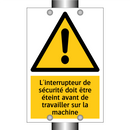 L'interrupteur de sécurité doit être éteint avant de travailler sur la machine
