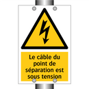 Le câble du point de séparation est sous tension