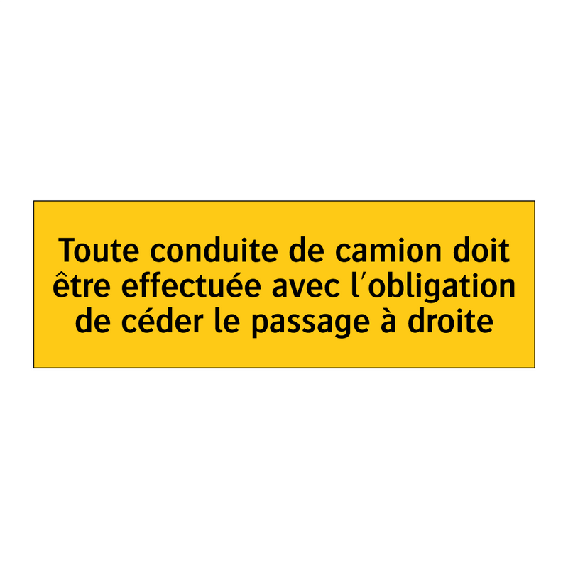 Toute conduite de camion doit être effectuée avec l'obligation de céder le passage à droite
