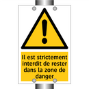 Il est strictement interdit de rester dans la zone de danger