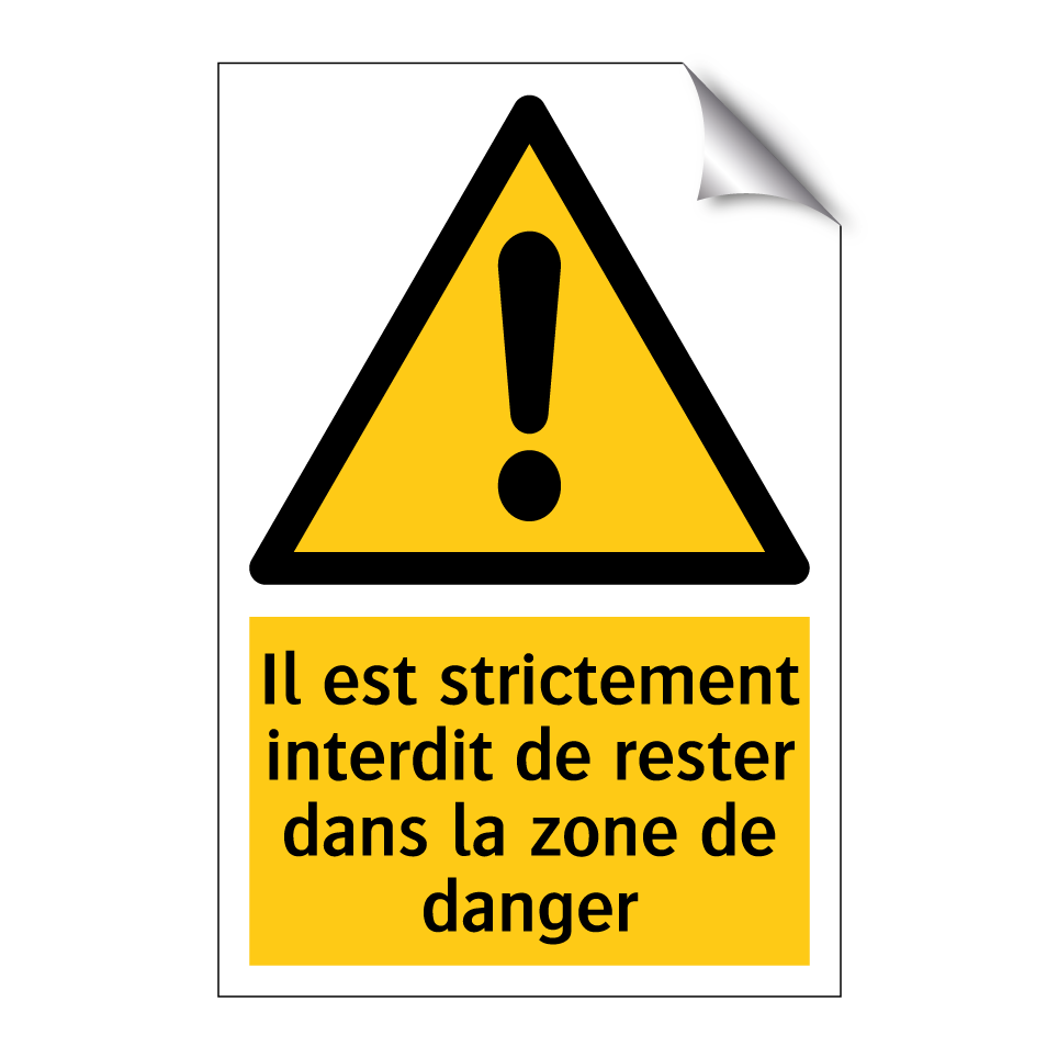Il est strictement interdit de rester dans la zone de danger