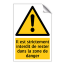 Il est strictement interdit de rester dans la zone de danger