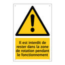 Il est interdit de rester dans la zone de rotation pendant le fonctionnement