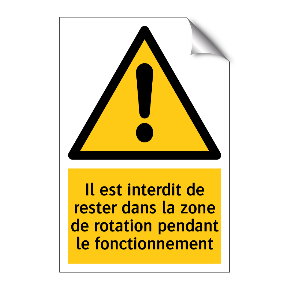 Il est interdit de rester dans la zone de rotation pendant le fonctionnement