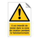 Il est interdit de rester dans la zone de rotation pendant le fonctionnement