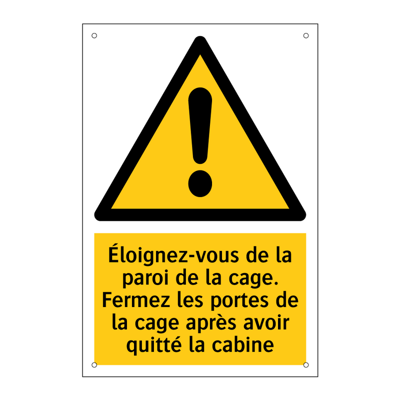 Éloignez-vous de la paroi de la cage. Fermez les portes de la cage après avoir quitté la cabine