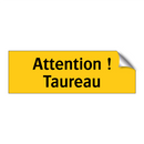 Attention ! Taureau