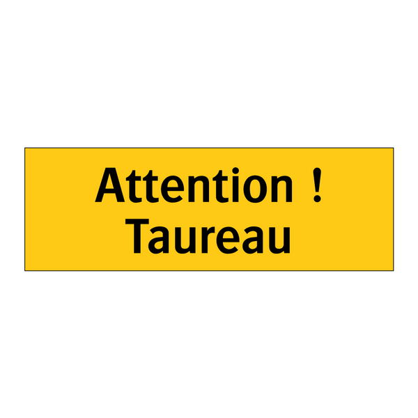 Attention ! Taureau